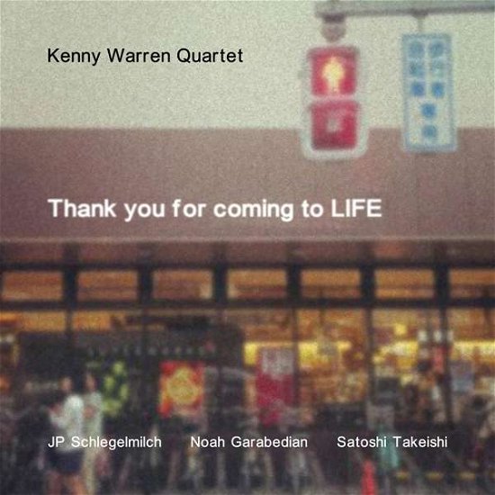 Kenny Warren / Quartet · Thank You For Coming To Life (CD) (2017)