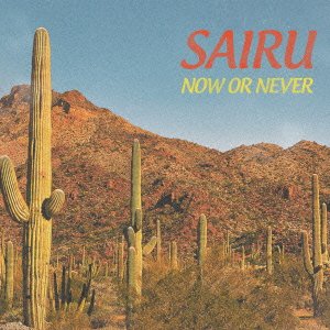 Cover for Sairu · Now or Never (CD) [Japan Import edition] (2015)