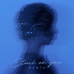 Cover for Nowlu · Stuck On You (CD) [Japan Import edition] (2022)