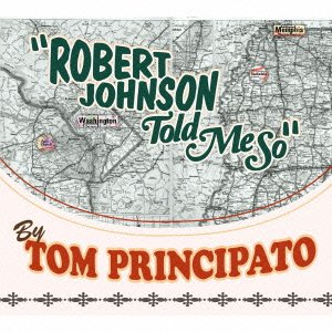 Cover for Tom Principato · Robert Johnson Told Me So (CD) [Japan Import edition] (2013)