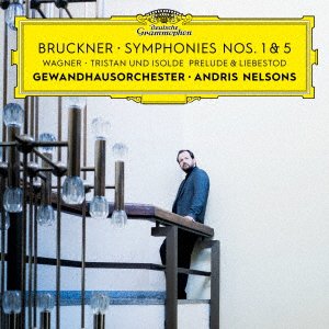 Cover for Andris Nelsons · Andris Nelsons &amp; Gewandhausorchester – Bruckner: Symphonies Nos. 1 &amp; 5 (CD) [Japan Import edition] (2022)