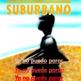 Ya No Puedo Parar - Suburbano - Musik - AVISPA - 8430113110242 - 24. November 1994