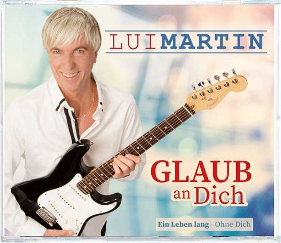 Cover for Lui Martin · Glaub an Dich (CD) (2020)