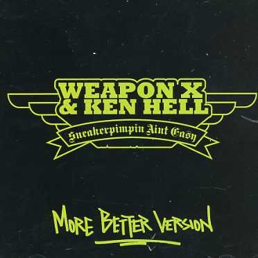 Sneaker Pimpin Ain't Easy: More Better Version - Weapon X & Ken Hell - Musique - LIBERATION - 9325583038242 - 17 juillet 2006