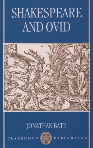 Cover for Bate, Jonathan (King Alfred Professor of English Literature, King Alfred Professor of English Literature, University of Liverpool) · Shakespeare and Ovid - Clarendon Paperbacks (Paperback Book) (1994)