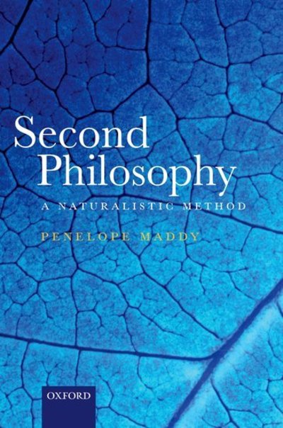 Cover for Maddy, Penelope (University of California, Irvine) · Second Philosophy: A Naturalistic Method (Paperback Book) (2009)