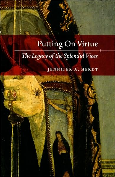 Cover for Jennifer A. Herdt · Putting on Virtue: The Legacy of the Splendid Vices (Hardcover Book) (2008)