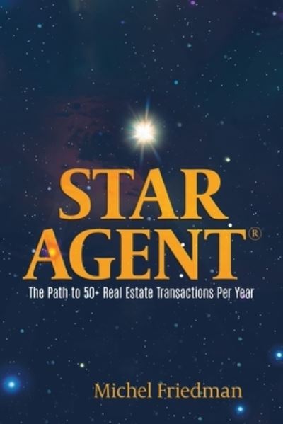 Cover for Michel Friedman · Star Agent : The Path to 50+ Real Estate Transactions Per Year (Paperback Book) (2020)