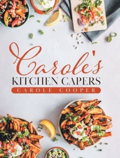 Cover for Carole Cooper · Carole's Kitchen Capers (Hardcover Book) (2020)