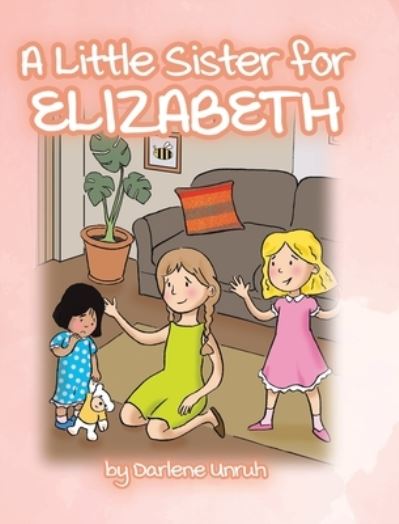 Cover for Darlene Unruh · A Little Sister for Elizabeth (Hardcover bog) (2021)