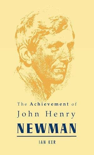 Cover for I. T. Ker · The achievement of John Henry Newman (Bok) (1990)