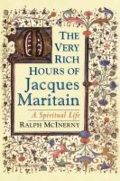 Very Rich Hours of Jacques Maritain, The: A Spiritual Life - Ralph McInerny - Books - University of Notre Dame Press - 9780268035242 - August 4, 2011