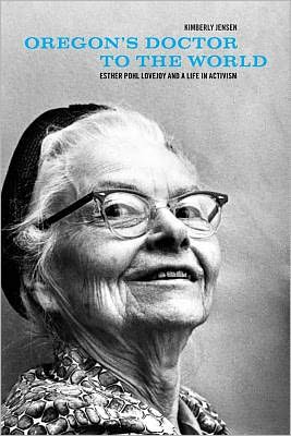 Cover for Kimberly Jensen · Oregon's Doctor to the World: Esther Pohl Lovejoy and a Life in Activism - Oregon's Doctor to the World (Paperback Book) (2012)