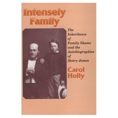 Cover for Carol Holly · Intensely Family: Inheritance of Family Shame and the Autobiographies of Henry James - Wisconsin Studies in American Autobiography (Paperback Book) (1995)