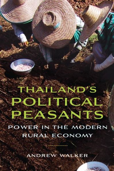 Cover for Andrew Walker · Thailand's Political Peasants: Power in the Modern Rural Economy (Paperback Book) (2012)