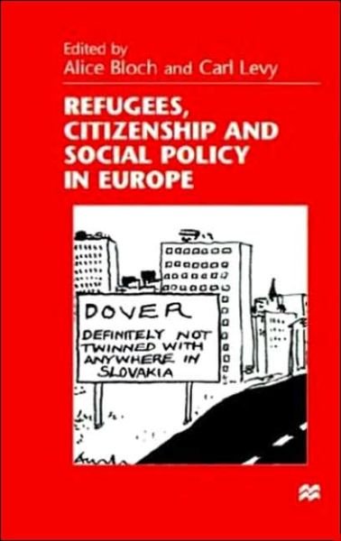 Cover for Alice Bloch · Refugees, Citizenship and Social Policy in Europe (Gebundenes Buch) [1999 edition] (1999)