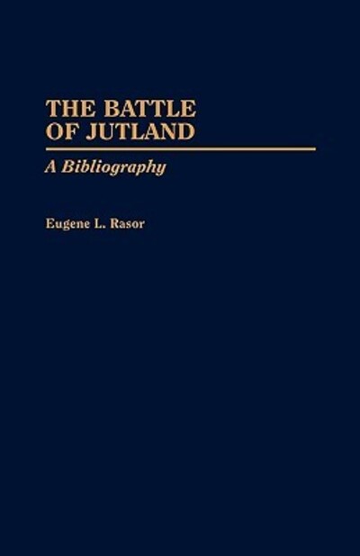 Cover for Eugene L. Rasor · The Battle of Jutland: A Bibliography - Bibliographies of Battles and Leaders (Hardcover Book) [Annotated edition] (1991)