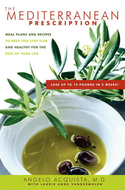 Cover for Angelo Acquista · The Mediterranean Prescription: Meal Plans and Recipes to Help You Stay Slim and Healthy for the Rest of Your Life (Hardcover Book) (2006)