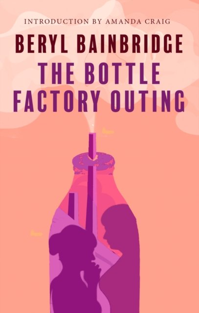 Cover for Beryl Bainbridge · The Bottle Factory Outing (50th Anniversary Edition) (Paperback Bog) (2023)