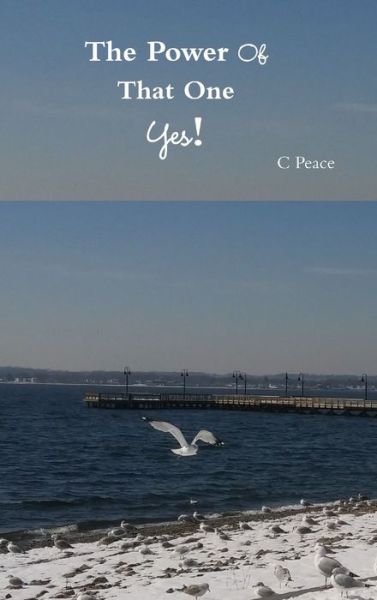 Cover for C. Peace · Power of That One Yes! (Book) (2019)