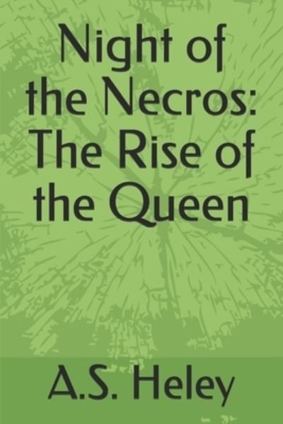 Cover for A.S. Heley · Night of the Necros : The Rise of the Queen (Paperback Book) (2019)