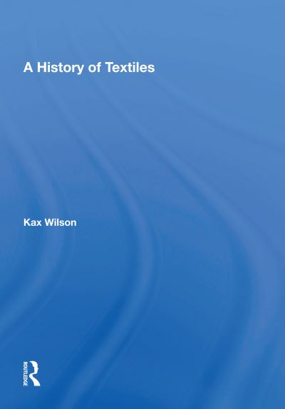 Cover for Kax Wilson · A History Of Textiles (Hardcover Book) (2021)