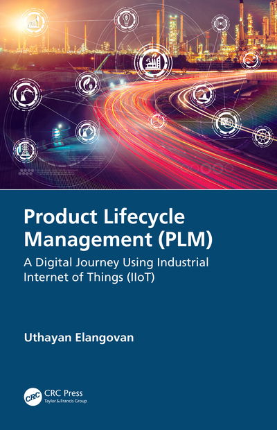 Cover for Elangovan, Uthayan (Engineering Consultant, Tamilnadu, India) · Product Lifecycle Management (PLM): A Digital Journey Using Industrial Internet of Things (IIoT) (Hardcover Book) (2020)