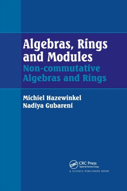 Algebras, Rings and Modules: Non-commutative Algebras and Rings - Michiel Hazewinkel - Libros - Taylor & Francis Ltd - 9780367783242 - 31 de marzo de 2021