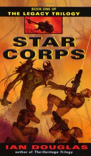 Cover for Ian Douglas · Star Corps: Book One of The Legacy Trilogy - The Legacy Trilogy (Pocketbok) (2003)