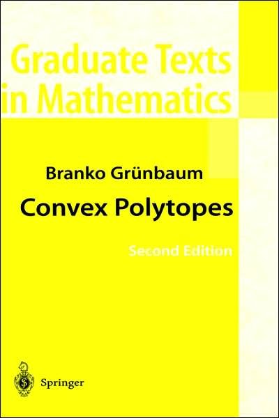 Cover for Branko Grunbaum · Convex Polytopes: Second Edition Prepared by Volker Kaibel, Victor Klee, and Gunter Ziegler - Graduate Texts in Mathematics (Hardcover Book) [2nd Ed. 2003 edition] (2003)