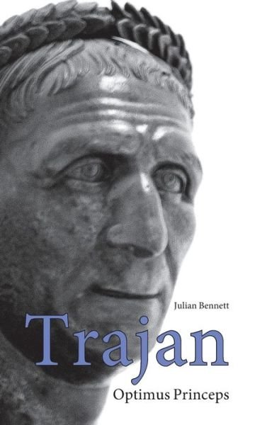 Cover for Julian Bennett · Trajan: Optimus Princeps - Roman Imperial Biographies (Hardcover Book) (1997)