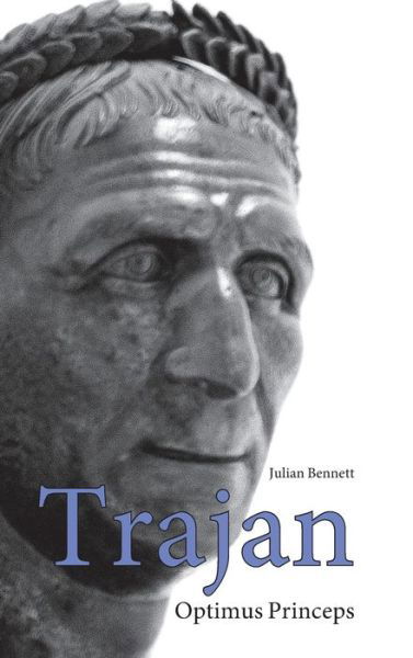 Trajan: Optimus Princeps - Roman Imperial Biographies - Julian Bennett - Books - Taylor & Francis Ltd - 9780415165242 - April 17, 1997