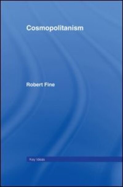 Cover for Fine, Robert (University of Warwick, UK) · Cosmopolitanism - Key Ideas (Innbunden bok) (2007)