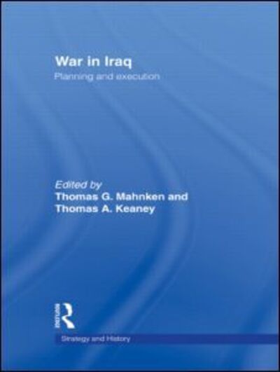 Cover for G Mahnken Thomas · War in Iraq: Planning and Execution - Strategy and History (Taschenbuch) (2009)