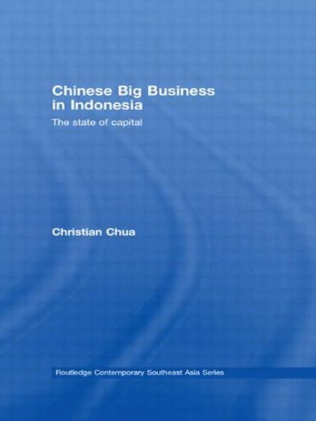 Cover for Bond, Lucy (University of Westminster, UK) · Chinese Big Business in Indonesia: The State of Capital - Routledge Contemporary Southeast Asia Series (Paperback Book) (2009)