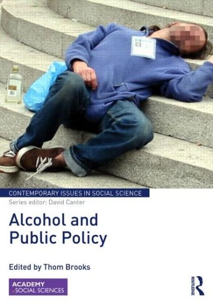 Cover for Thom Brooks · Alcohol and Public Policy - Contemporary Issues in Social Science (Hardcover Book) (2014)