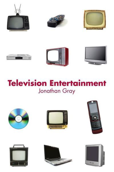 Television Entertainment - Communication and Society - Jonathan Gray - Libros - Taylor & Francis Ltd - 9780415772242 - 19 de marzo de 2008