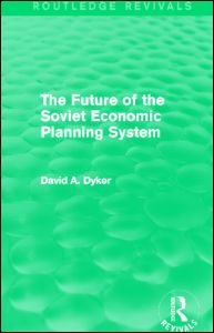 Cover for Dyker, David A. (University of Sussex, UK) · The Future of the Soviet Economic Planning System (Routledge Revivals) (Paperback Bog) (2014)