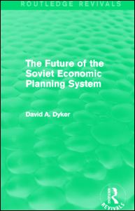 Cover for Dyker, David A. (University of Sussex, UK) · The Future of the Soviet Economic Planning System (Routledge Revivals) (Paperback Bog) (2014)