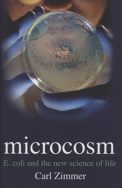Cover for Carl Zimmer · Microcosm: E-coli and The New Science of Life (Hardcover bog) (2008)