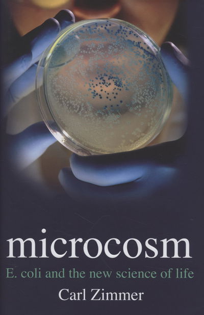 Cover for Carl Zimmer · Microcosm: E-coli and The New Science of Life (Hardcover Book) (2008)