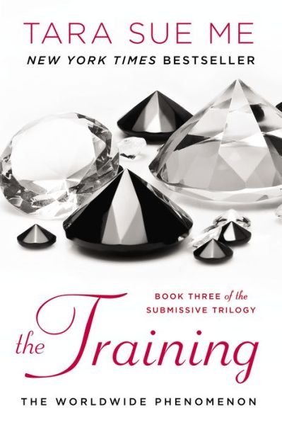 The Training - The Submissive Series - Tara Sue Me - Bücher - Penguin Publishing Group - 9780451466242 - 1. Oktober 2013