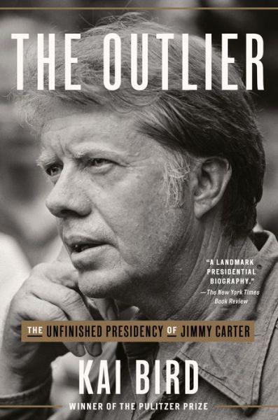 Kai Bird · The Outlier: The Unfinished Presidency of Jimmy Carter (Taschenbuch) (2022)