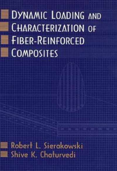 Cover for Sierakowski, Robert L. (Ohio State University, Columbus, OH) · Dynamic Loading and Characterization of Fiber-Reinforced Composites (Hardcover Book) (1997)