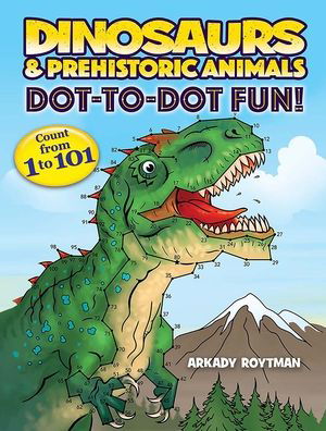 Cover for Arkady Roytman · Dinosaurs &amp; Prehistoric Animals Dot-to-Dot Fun!: Count from 1 to 101 (Paperback Book) (2023)