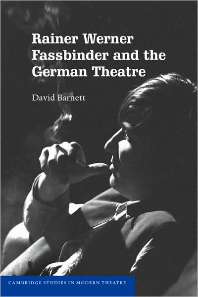 Cover for Barnett, David (University College Dublin) · Rainer Werner Fassbinder and the German Theatre - Cambridge Studies in Modern Theatre (Paperback Book) (2009)