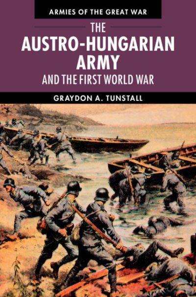 Cover for Tunstall, Graydon A. (University of South Florida) · The Austro-Hungarian Army and the First World War - Armies of the Great War (Paperback Book) (2021)