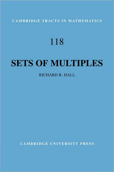 Cover for Hall, Richard R. (University of York) · Sets of Multiples - Cambridge Tracts in Mathematics (Hardcover Book) (1996)