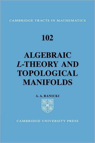 Ranicki, A. A. (University of Edinburgh) · Algebraic L-theory and Topological Manifolds - Cambridge Tracts in Mathematics (Hardcover Book) (1992)