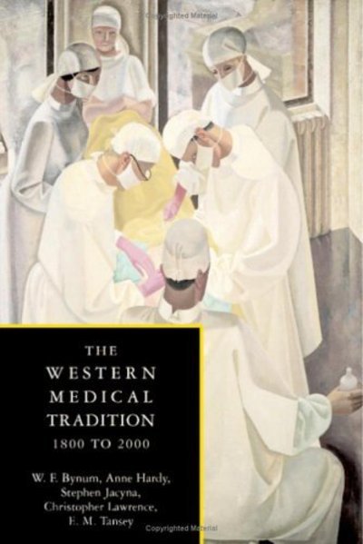 Cover for Bynum, W. F. (Wellcome Institute for the History of Medicine, University College London) · The Western Medical Tradition: 1800-2000 (Innbunden bok) (2006)